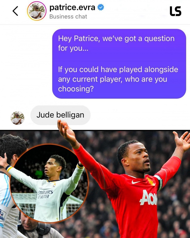 现役球员里最想和谁做队友？埃弗拉回复球迷：贝林厄姆